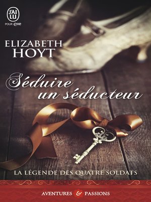 cover image of La légende des quatre soldats (Tome 2)--Séduire un séducteur
